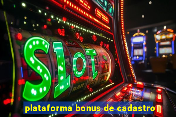 plataforma bonus de cadastro